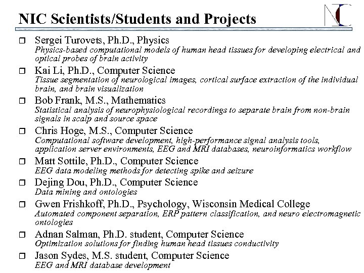 NIC Scientists/Students and Projects r Sergei Turovets, Ph. D. , Physics r Kai Li,