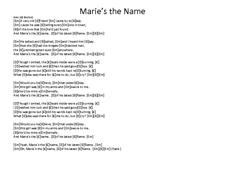 Intro: [G] [Em] (x 3) Marie’s the Name [Em]A very old [G]friend [Em] came