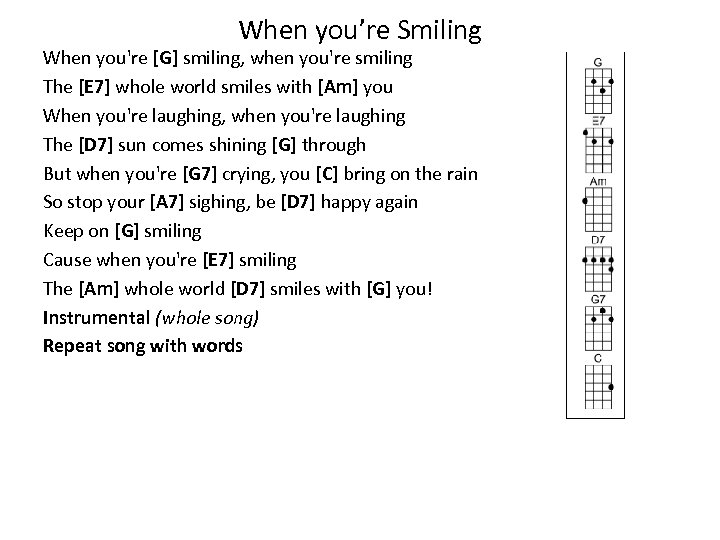 When you’re Smiling When you're [G] smiling, when you're smiling The [E 7] whole