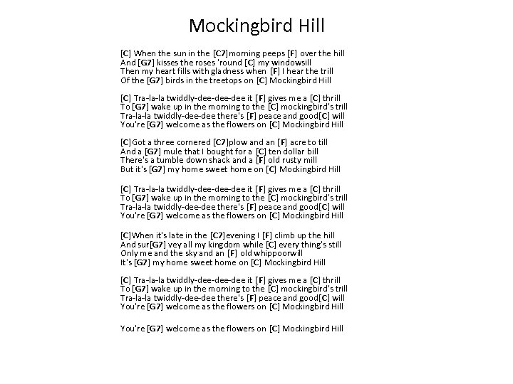 Mockingbird Hill [C] When the sun in the [C 7]morning peeps [F] over the