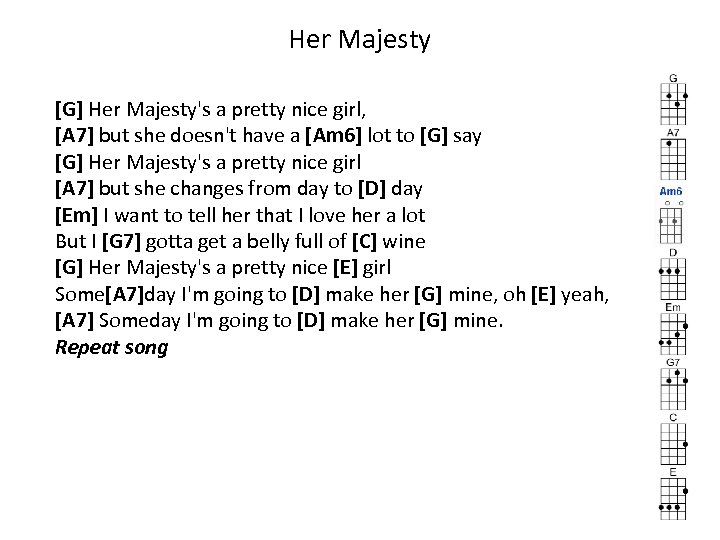 Her Majesty [G] Her Majesty's a pretty nice girl, [A 7] but she doesn't