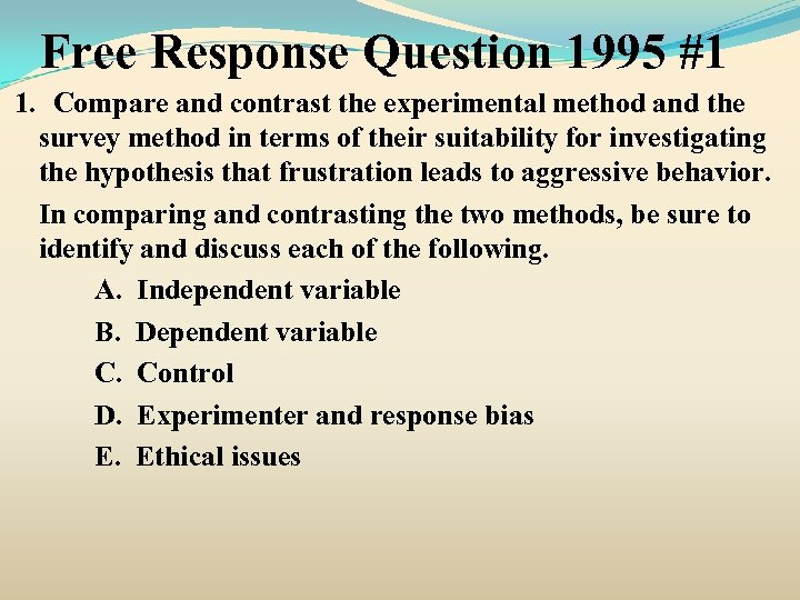 Free Response Question 1995 #1 1. Compare and contrast the experimental method and the