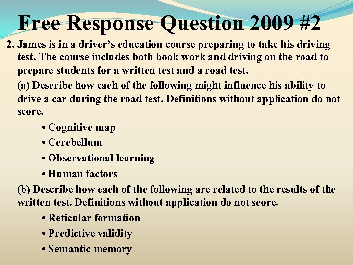 Free Response Question 2009 #2 2. James is in a driver’s education course preparing