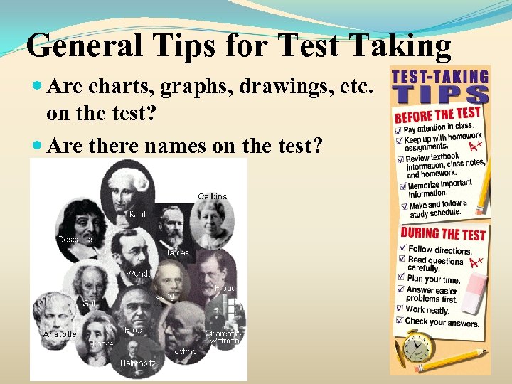 General Tips for Test Taking Are charts, graphs, drawings, etc. on the test? Are