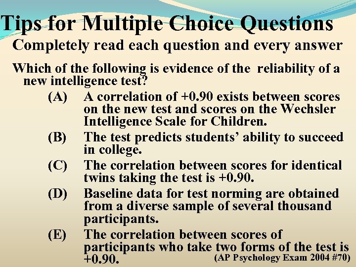 Tips for Multiple Choice Questions Completely read each question and every answer Which of