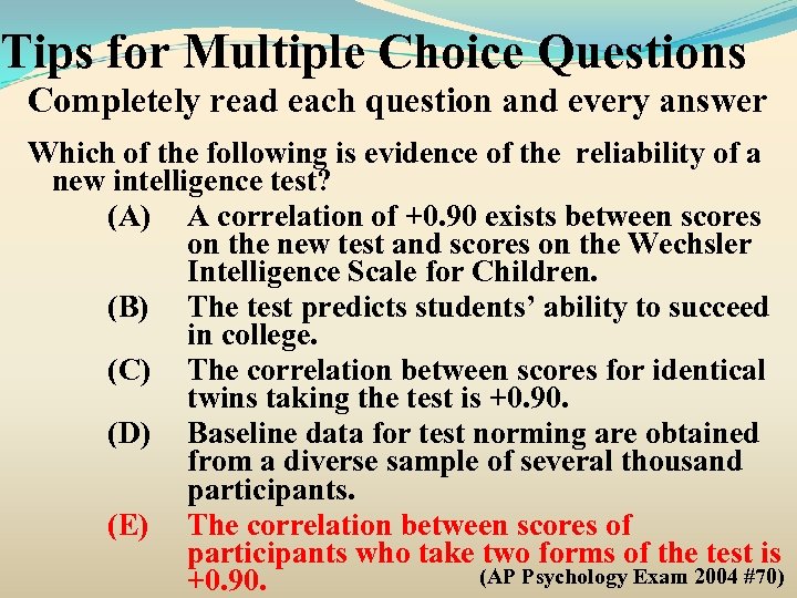 Tips for Multiple Choice Questions Completely read each question and every answer Which of