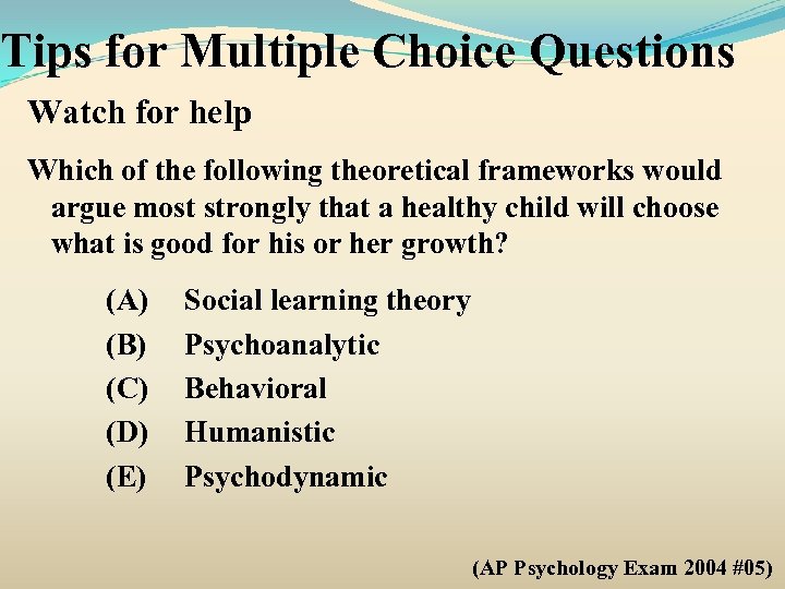 Tips for Multiple Choice Questions Watch for help Which of the following theoretical frameworks