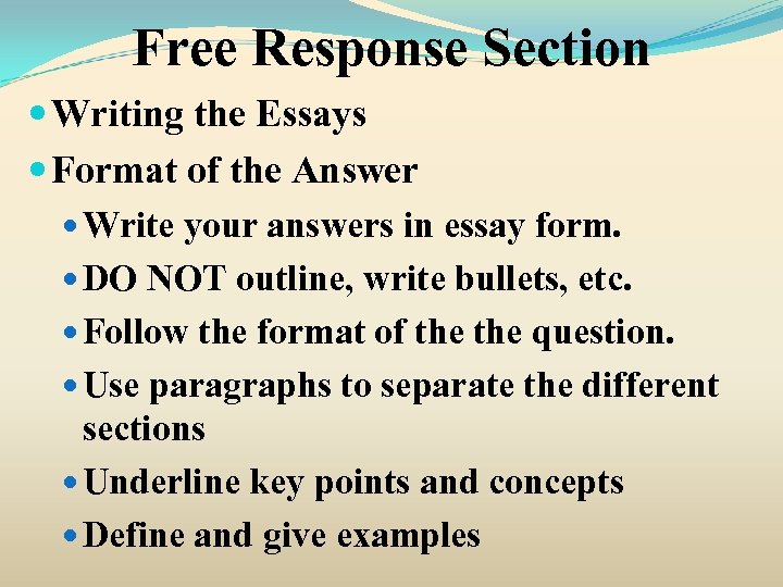 Free Response Section Writing the Essays Format of the Answer Write your answers in