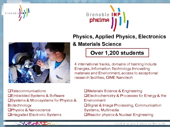 Physics, Applied Physics, Electronics & Materials Science Over 1, 200 students 4 international tracks,