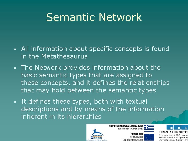 Semantic Network § All information about specific concepts is found in the Metathesaurus §