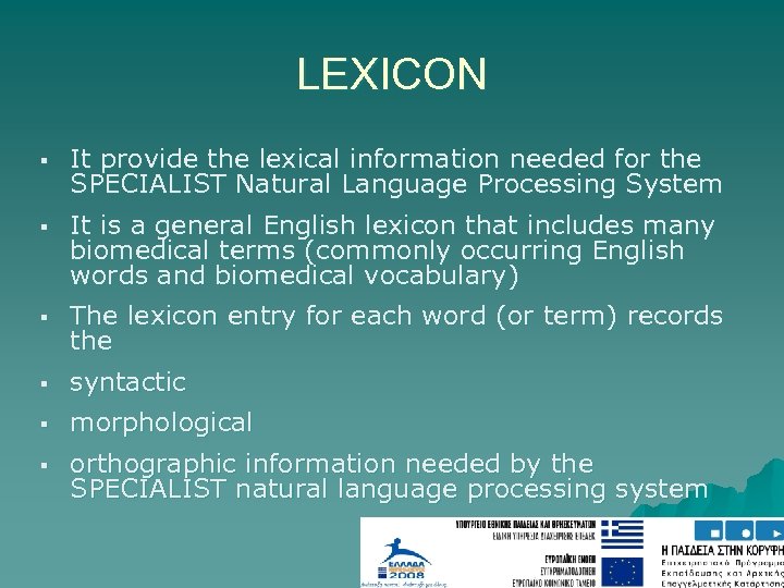LEXICON § It provide the lexical information needed for the SPECIALIST Natural Language Processing