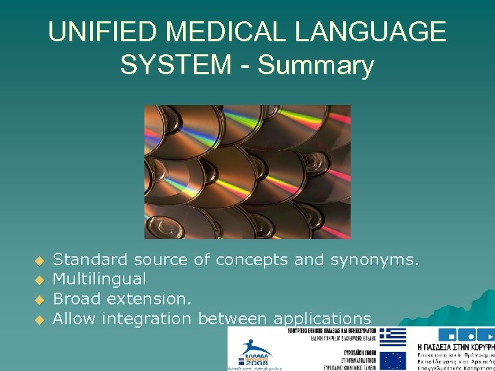 UNIFIED MEDICAL LANGUAGE SYSTEM - Summary u u Standard source of concepts and synonyms.