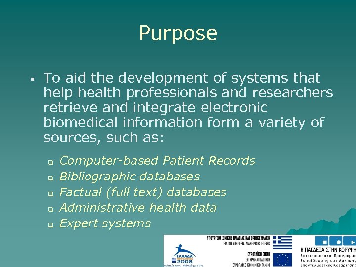 Purpose § To aid the development of systems that help health professionals and researchers