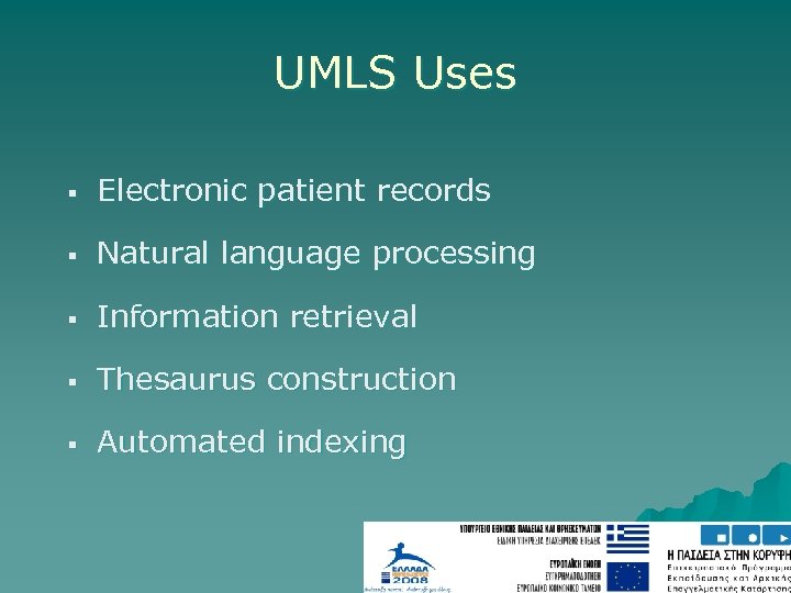 UMLS Uses § Electronic patient records § Natural language processing § Information retrieval §