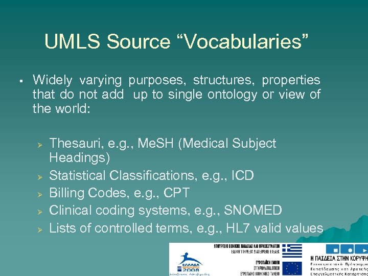 UMLS Source “Vocabularies” § Widely varying purposes, structures, properties that do not add up