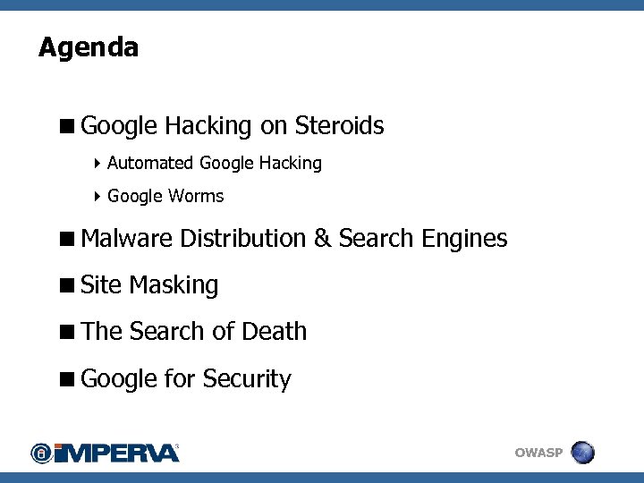 Agenda <Google Hacking on Steroids 4 Automated Google Hacking 4 Google Worms <Malware Distribution