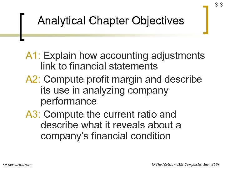 3 -3 Analytical Chapter Objectives A 1: Explain how accounting adjustments link to financial