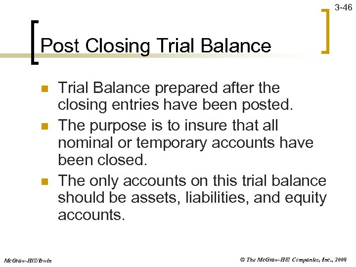 3 -46 Post Closing Trial Balance n n n Mc. Graw-Hill/Irwin Trial Balance prepared