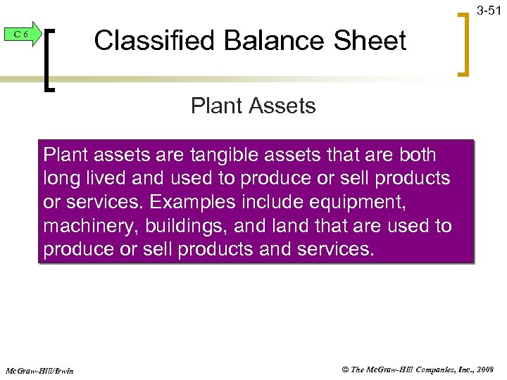 3 -51 Classified Balance Sheet C 6 Plant Assets Plant assets are tangible assets