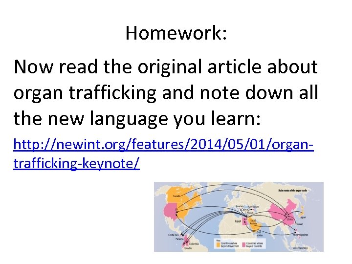 Homework: Now read the original article about organ trafficking and note down all the