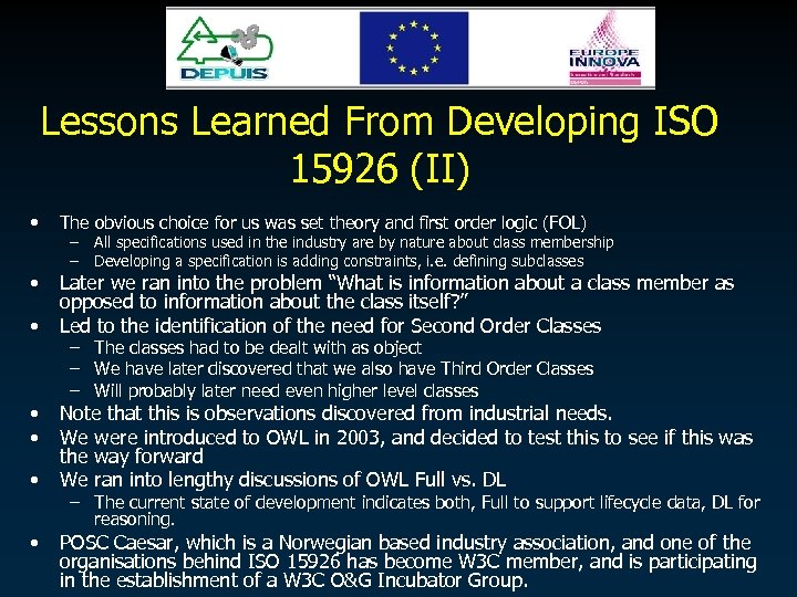 Lessons Learned From Developing ISO 15926 (II) • The obvious choice for us was