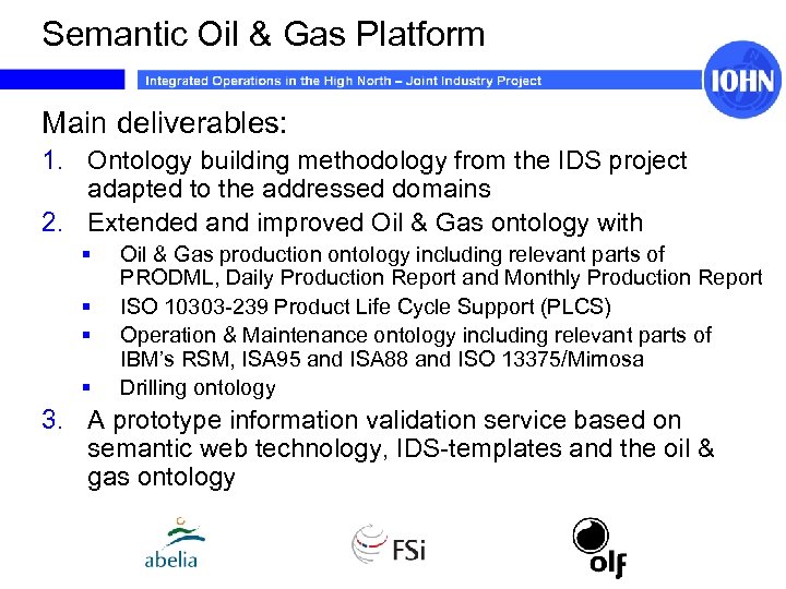 Semantic Oil & Gas Platform Main deliverables: 1. Ontology building methodology from the IDS