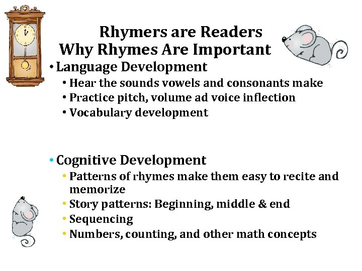 Rhymers are Readers Why Rhymes Are Important • Language Development • Hear the sounds