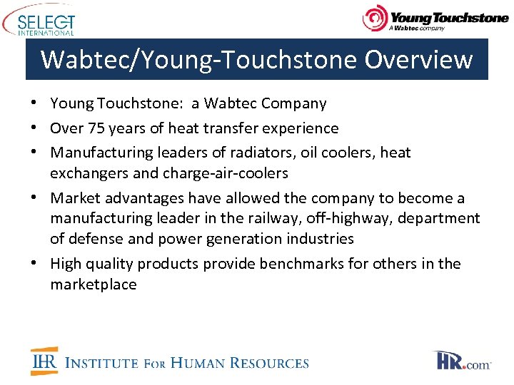 Wabtec/Young-Touchstone Overview • Young Touchstone: a Wabtec Company • Over 75 years of heat