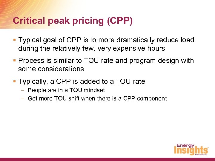Critical peak pricing (CPP) § Typical goal of CPP is to more dramatically reduce