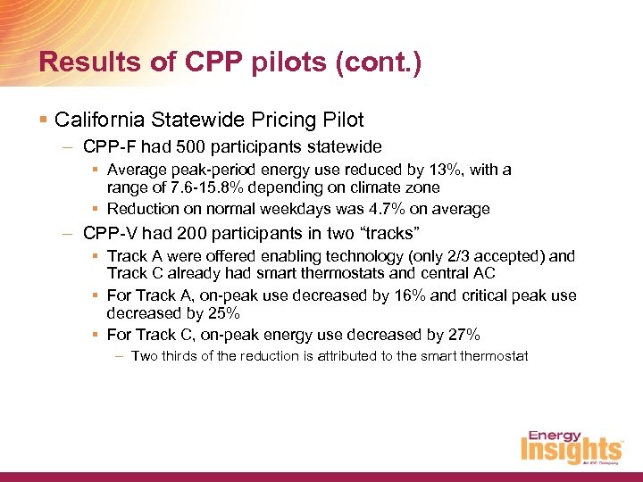 Results of CPP pilots (cont. ) § California Statewide Pricing Pilot – CPP-F had