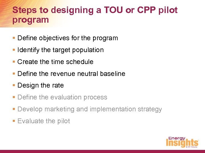 Steps to designing a TOU or CPP pilot program § Define objectives for the
