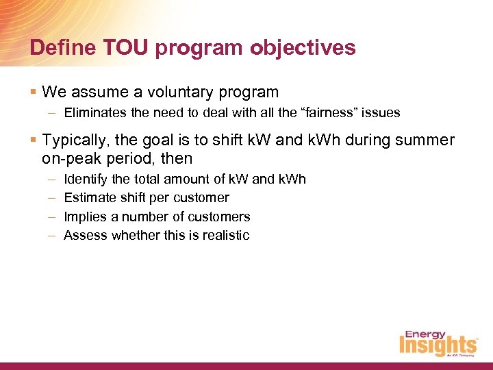 Define TOU program objectives § We assume a voluntary program – Eliminates the need