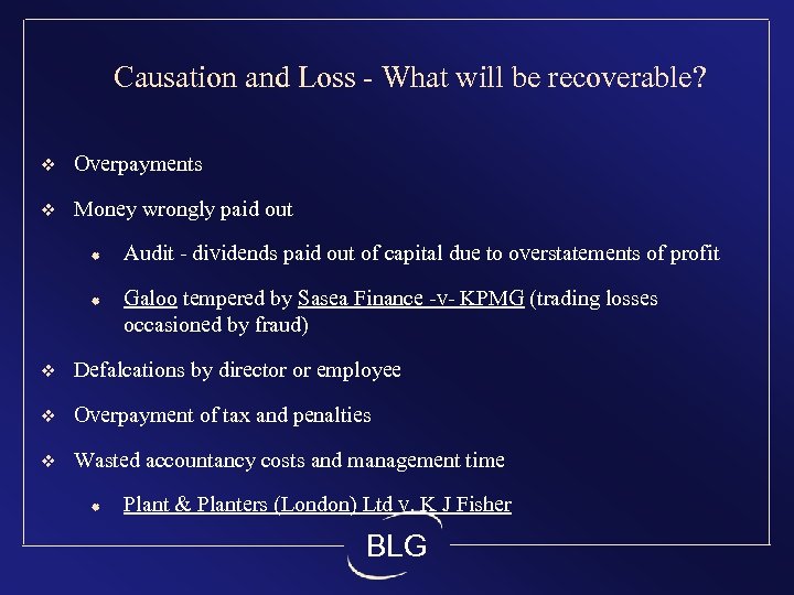 Causation and Loss - What will be recoverable? v Overpayments v Money wrongly paid