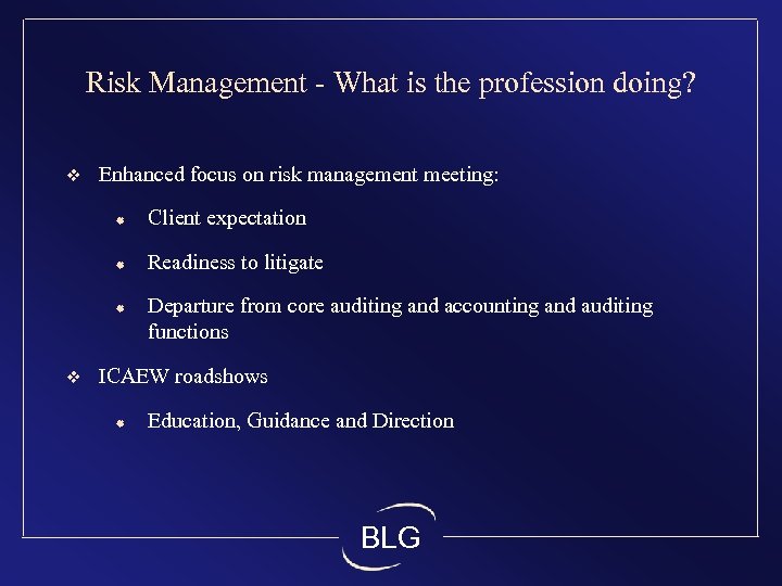 Risk Management - What is the profession doing? v Enhanced focus on risk management