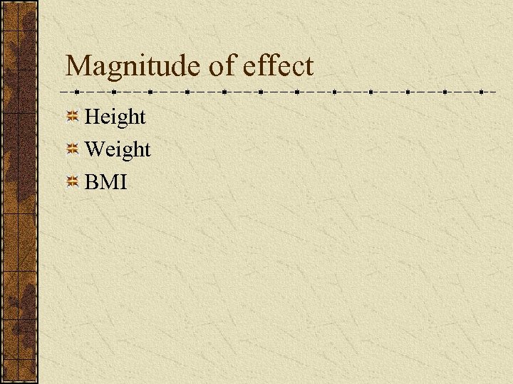 Magnitude of effect Height Weight BMI 