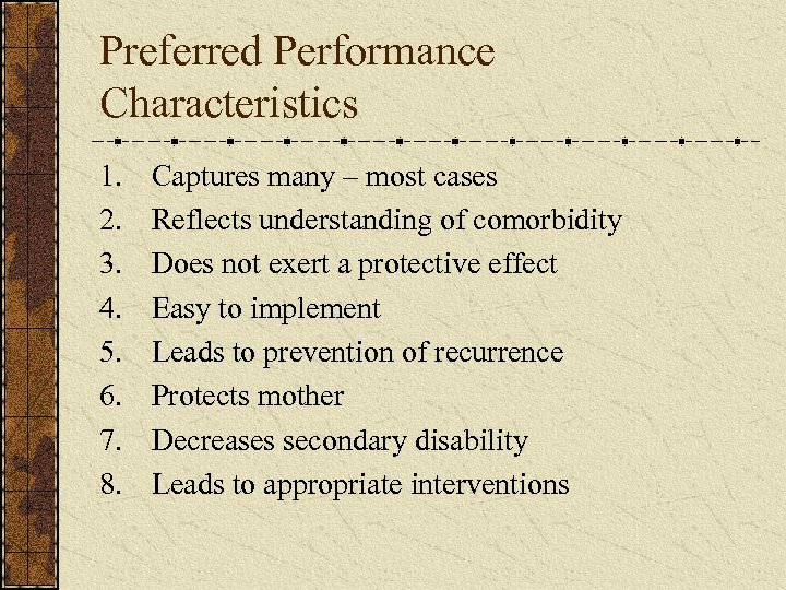 Preferred Performance Characteristics 1. 2. 3. 4. 5. 6. 7. 8. Captures many –