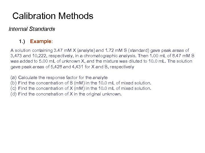 Calibration Methods Internal Standards 1. ) Example: A solution containing 3. 47 m. M