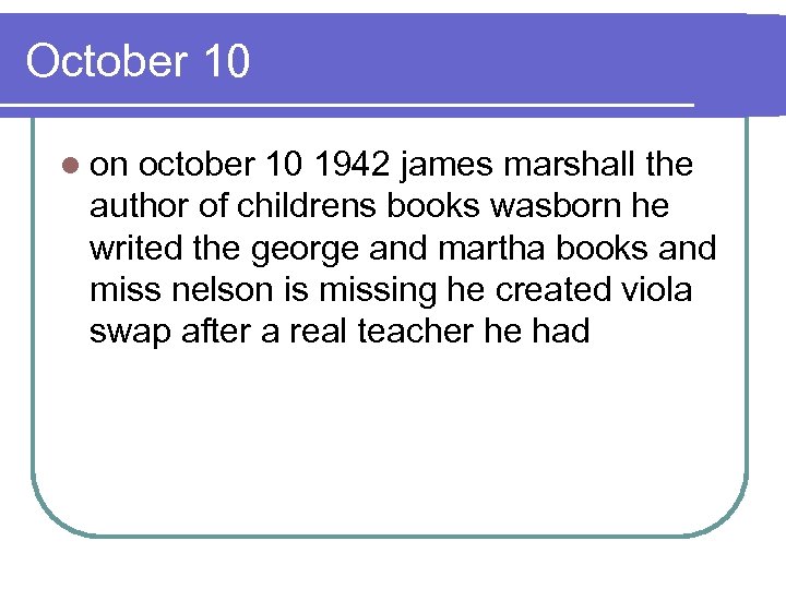 October 10 l on october 10 1942 james marshall the author of childrens books