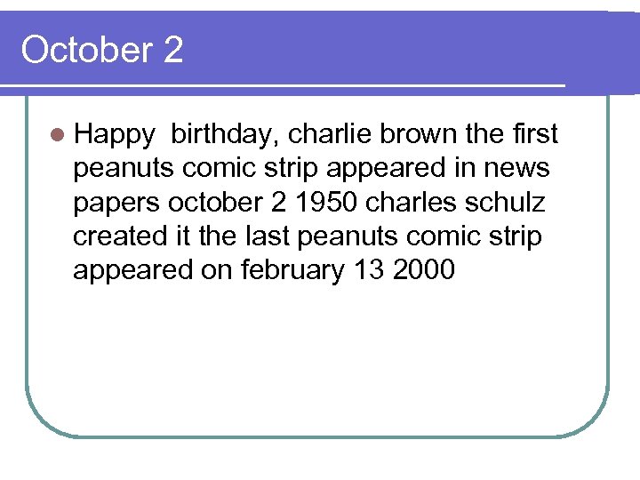 October 2 l Happy birthday, charlie brown the first peanuts comic strip appeared in