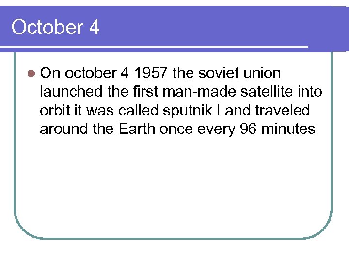 October 4 l On october 4 1957 the soviet union launched the first man-made