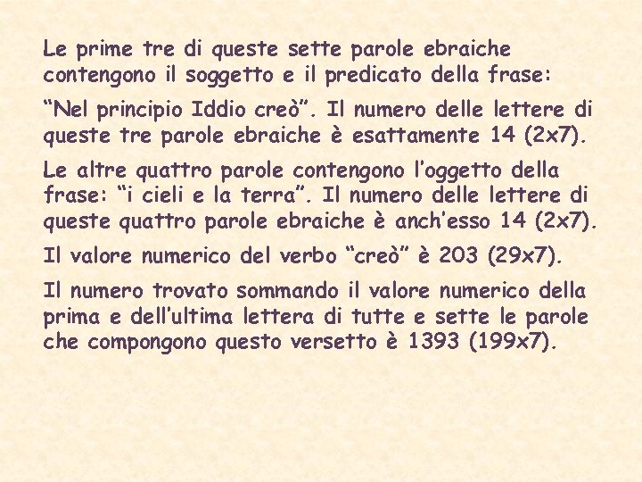 Le prime tre di queste sette parole ebraiche contengono il soggetto e il predicato