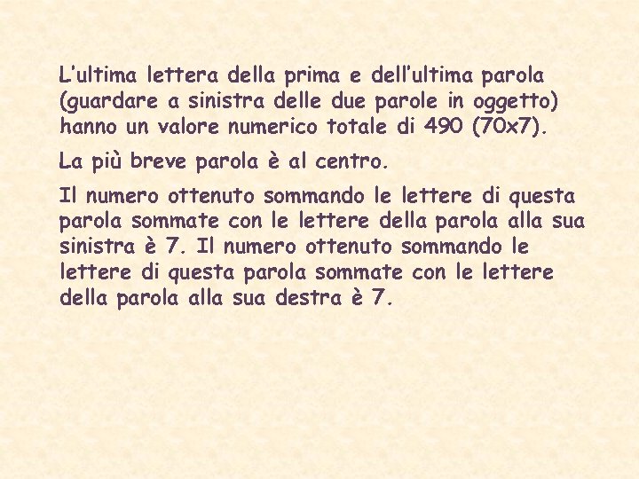 L’ultima lettera della prima e dell’ultima parola (guardare a sinistra delle due parole in