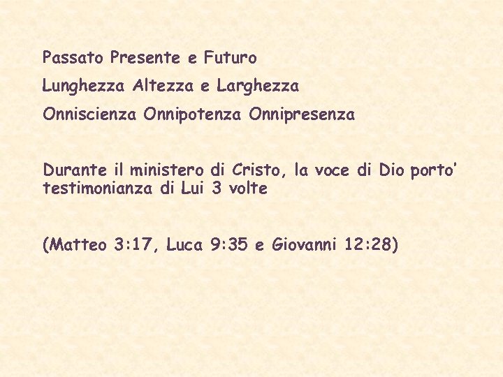 Passato Presente e Futuro Lunghezza Altezza e Larghezza Onniscienza Onnipotenza Onnipresenza Durante il ministero