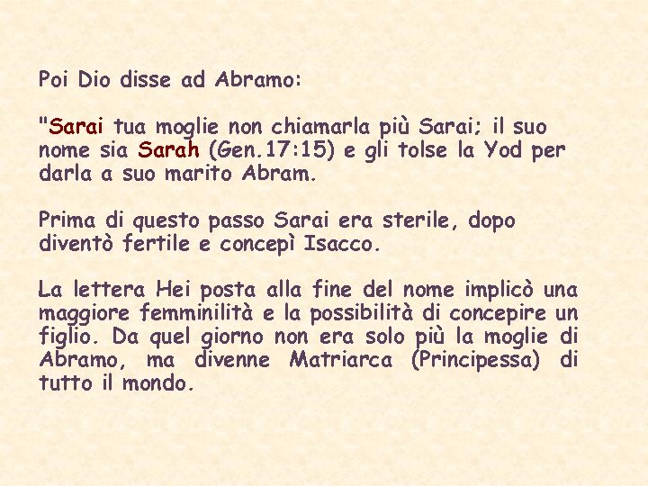 Poi Dio disse ad Abramo: 