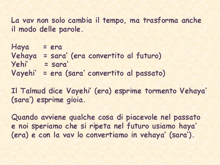 La vav non solo cambia il tempo, ma trasforma anche il modo delle parole.