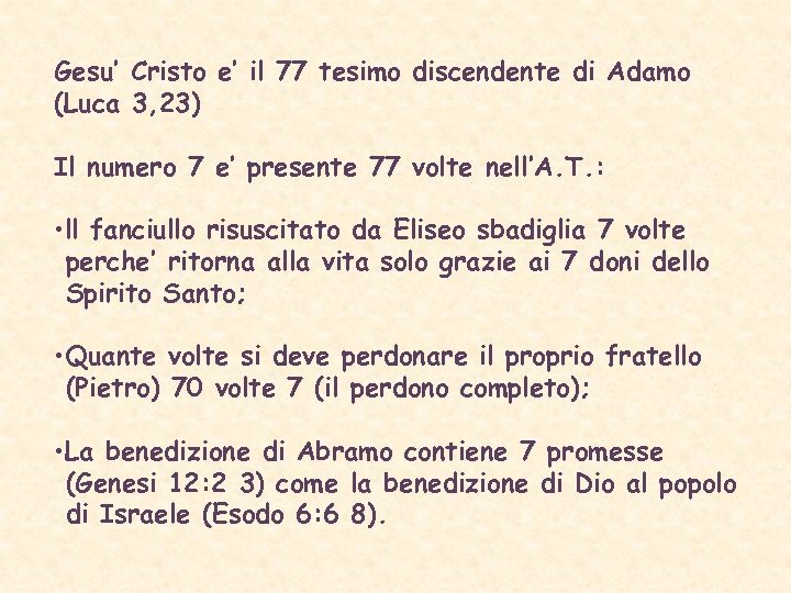 Gesu’ Cristo e’ il 77 tesimo discendente di Adamo (Luca 3, 23) Il numero