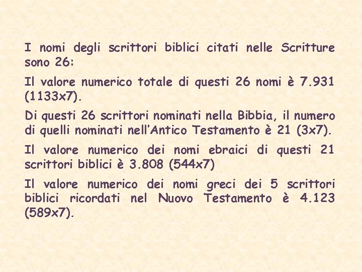 I nomi degli scrittori biblici citati nelle Scritture sono 26: Il valore numerico totale