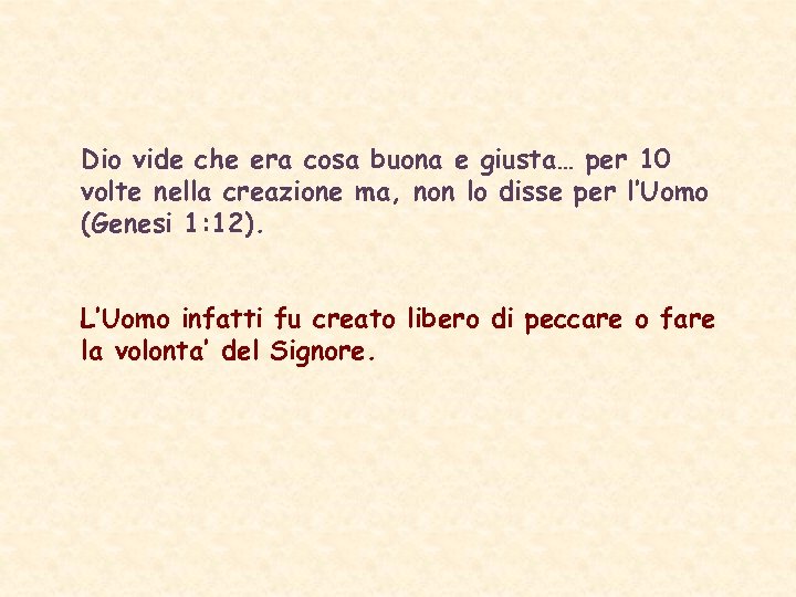 Dio vide che era cosa buona e giusta… per 10 volte nella creazione ma,