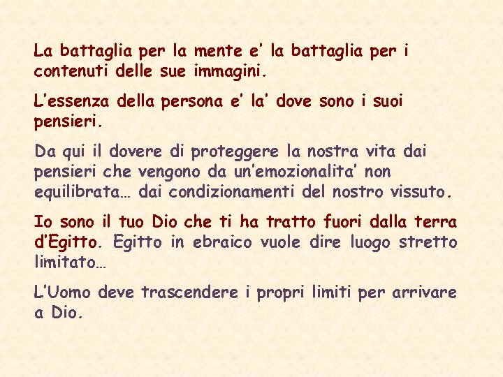 La battaglia per la mente e’ la battaglia per i contenuti delle sue immagini.