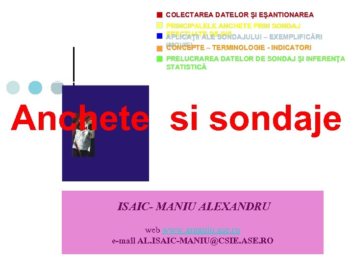 COLECTAREA DATELOR ŞI EŞANTIONAREA PRINCIPALELE ANCHETE PRIN SONDAJ EFECTUATE DE INS APLICAŢII ALE SONDAJULUI